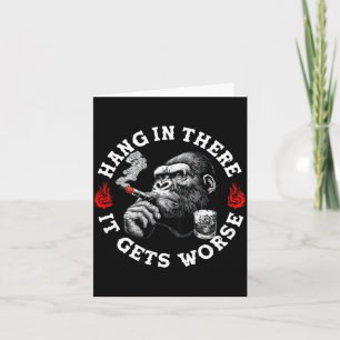 Hang In There It Gets Worse Sarcastic Humor Monkey Card