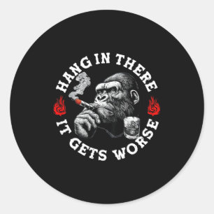 Hang In There It Gets Worse Sarcastic Humor Monkey Classic Round Sticker