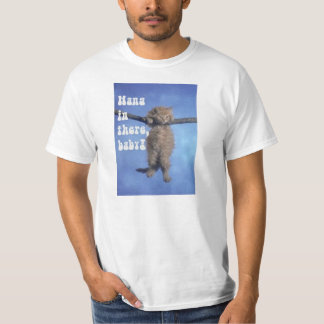 Hang in There motivational poster T-Shirt