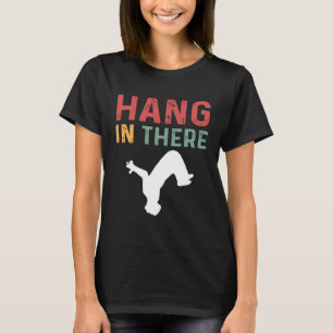 Hang In There Parcours Freerunning Parkour T-Shirt