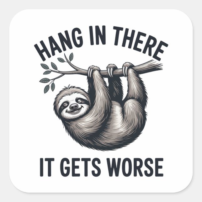 Hang In There Sloth Funny Sarcastic Design Square Sticker (Front)