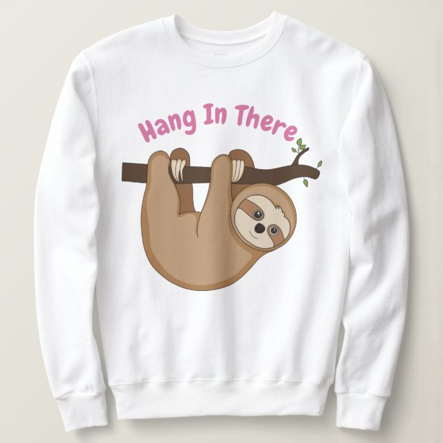Hang In There Sweatshirt (Design Front)