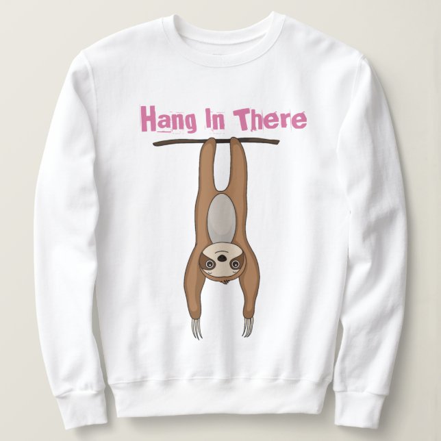 Hang In There Sweatshirt (Design Front)