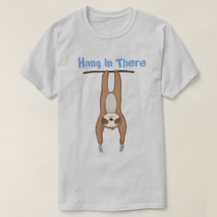 Hang In There T-Shirt