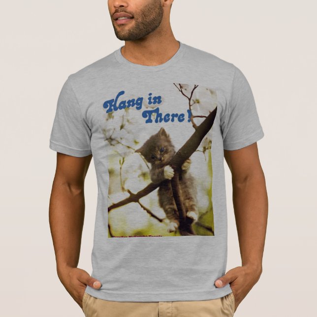 Hang In There T-Shirt (Front)