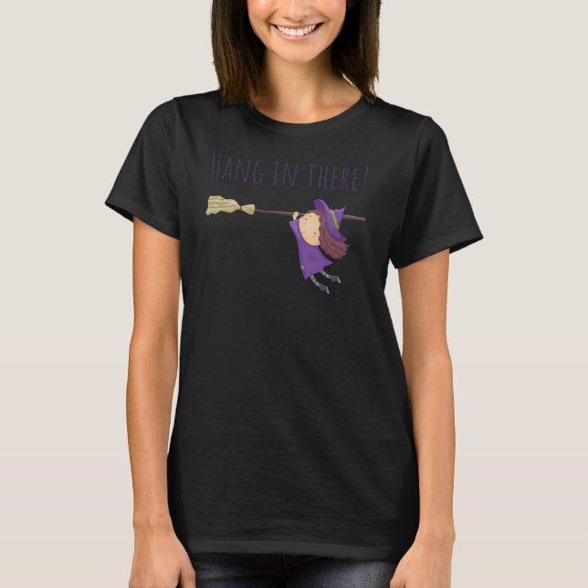 Hang in there T-Shirt (Front)