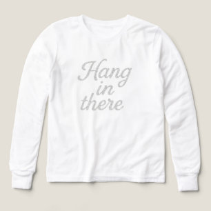 Hang in There T-Shirt