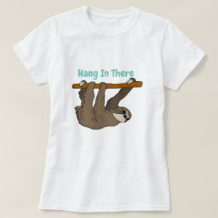 Hang In There T-Shirt