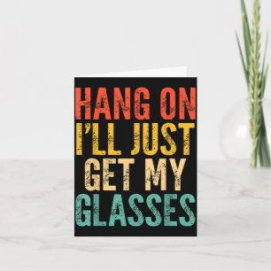 Hang On I'll Just Get My Gles Card