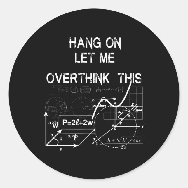 hang on let me overthink this back to School Math  Classic Round Sticker (Front)