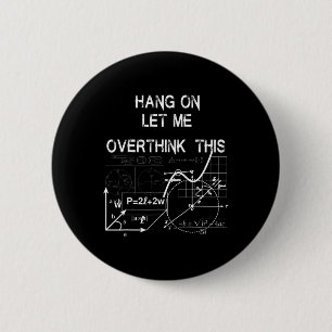 Hang On Let Me Overthink This Byck To School Math  6 Cm Round Badge