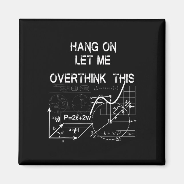 Hang On Let Me Overthink This Byck To School Math  Magnet (Front)