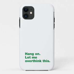 Hang on. Let me overthink this Case-Mate iPhone Case