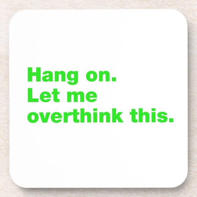 Hang on. Let me overthink this Coaster (Front)