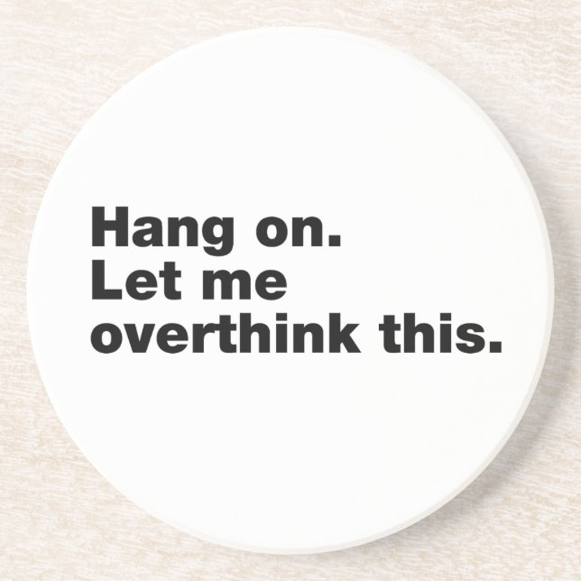 Hang on. Let me overthink this Coaster (Front)
