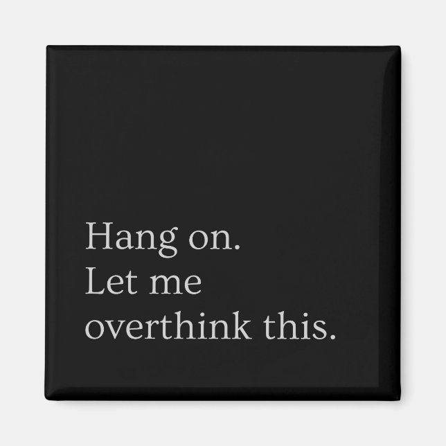 Hang on. Let me overthink this. Magnet (Front)