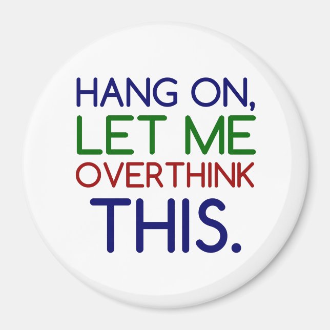HANG ON LET ME OVERTHINK THIS MAGNET (Front)