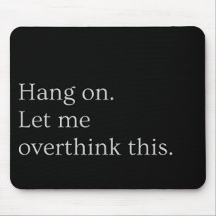 Hang on. Let me overthink this. Mouse Pad