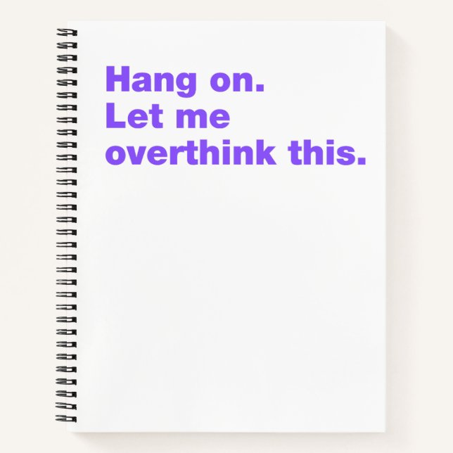Hang on. Let me overthink this Notebook (Front)