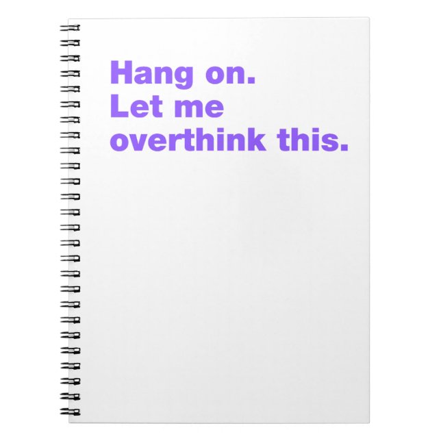 Hang on. Let me overthink this Notebook (Front)