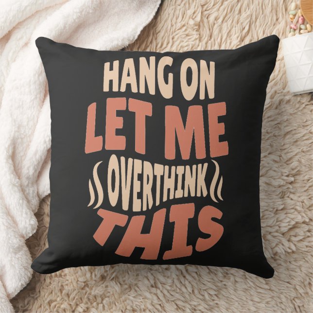 hang on let me overthink this pillow (Blanket)