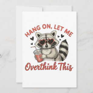 Hang On Let Me Overthink This Raccoon Humor Funny Invitation