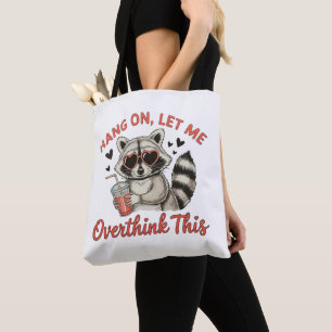 Hang On Let Me Overthink This Raccoon Humor Funny Tote Bag