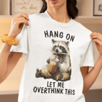 Hang On Let Me Overthink This Racoon Coffee