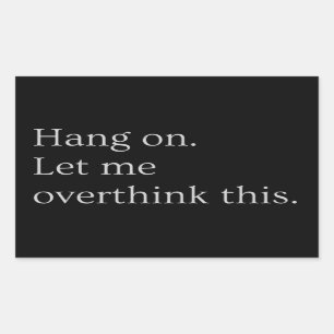 Hang on. Let me overthink this. Rectangular Sticker