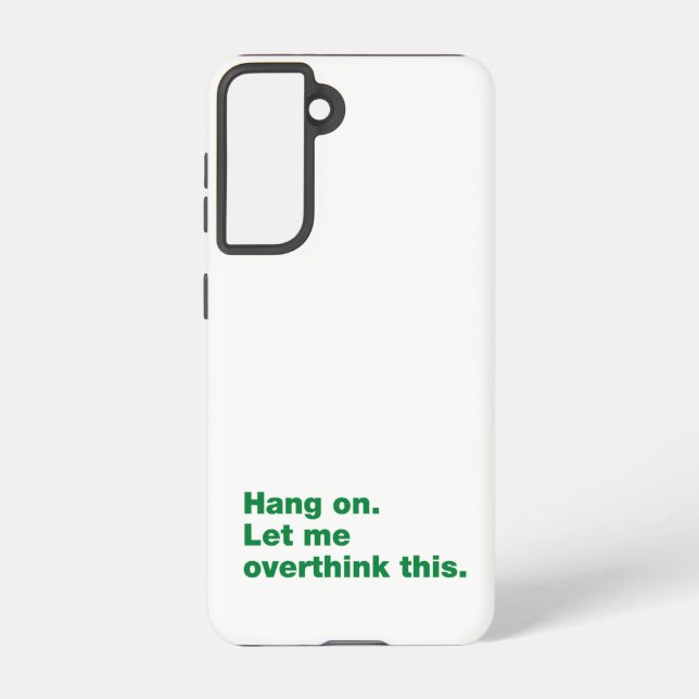 Hang on. Let me overthink this Samsung Galaxy S21 Case (Back)