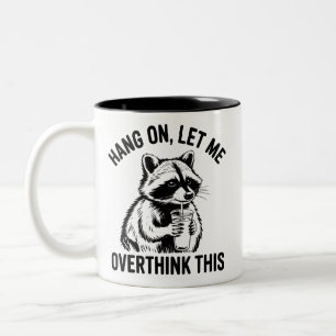 Hang On Let Me Overthink This Sarcastic Saying Two-Tone Coffee Mug