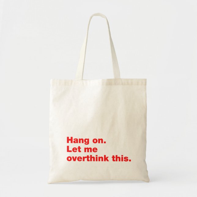 Hang on. Let me overthink this Tote Bag (Front)