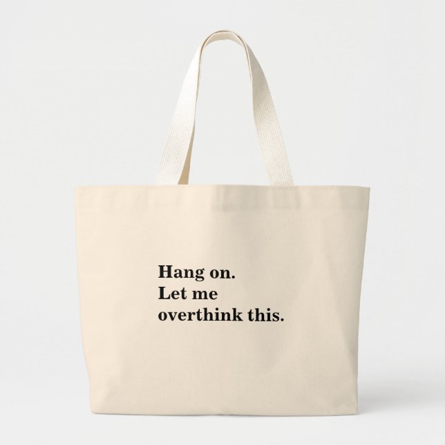 Hang on let me overthink this trendy cool text large tote bag (Front)
