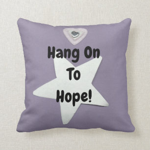 Hang On To Hope! Cushion