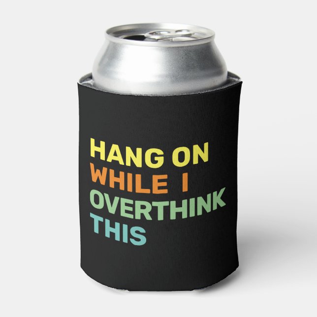 Hang On While I Overthink This Black & Pastels Can Cooler (Can Front)