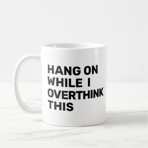 Hang On While I Overthink This Introvert Coffee Mug