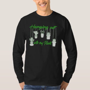 Hang Out With My Plants Environmentalist Garden T-Shirt