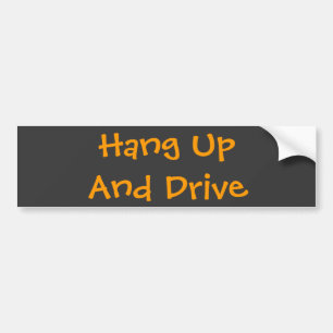 Hang Up And Drive Bumper Sticker
