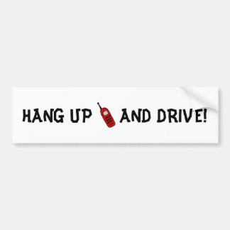 HANG UP AND DRIVE! BUMPER STICKER