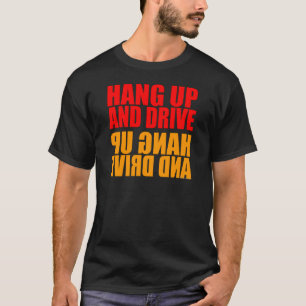 Hang Up and Drive No Phone T-shirt