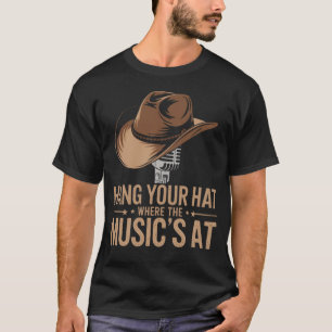 Hang Your Hat Where the Music's At - Country Music T-Shirt