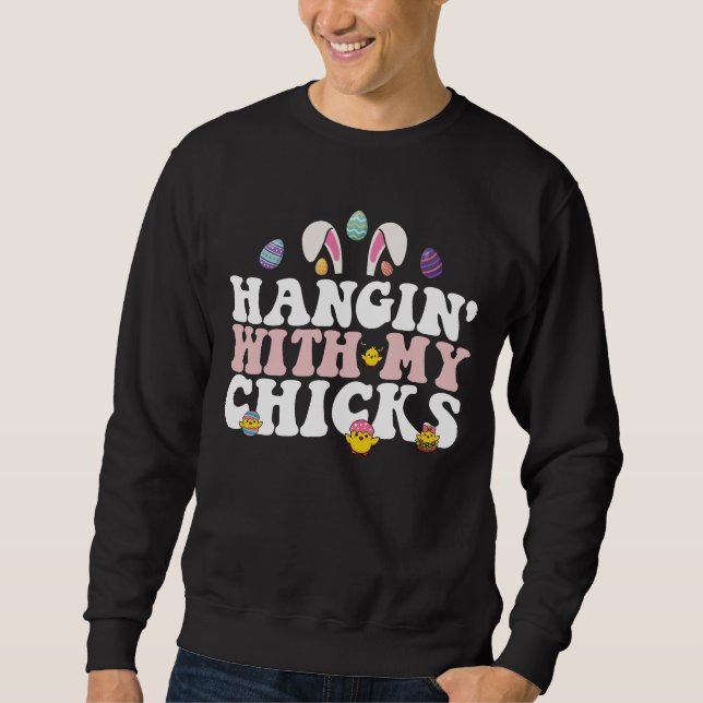 Hangin' With My Chicks Easter Bunny Groovy Retro Sweatshirt (Front)