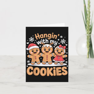 Hangin With My Cookies Christmas Gingerbread Xmas  Card