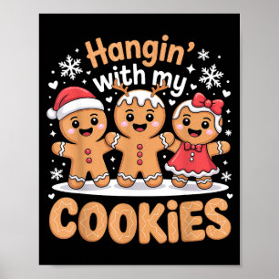 Hangin With My Cookies Christmas Gingerbread Xmas  Poster
