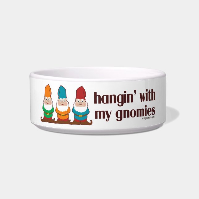 Hangin' With My Gnomies Bowl (Front)
