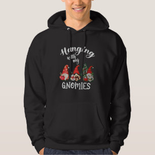 Hangin' With My Gnomies Funny Gnomes Merry Christm Hoodie