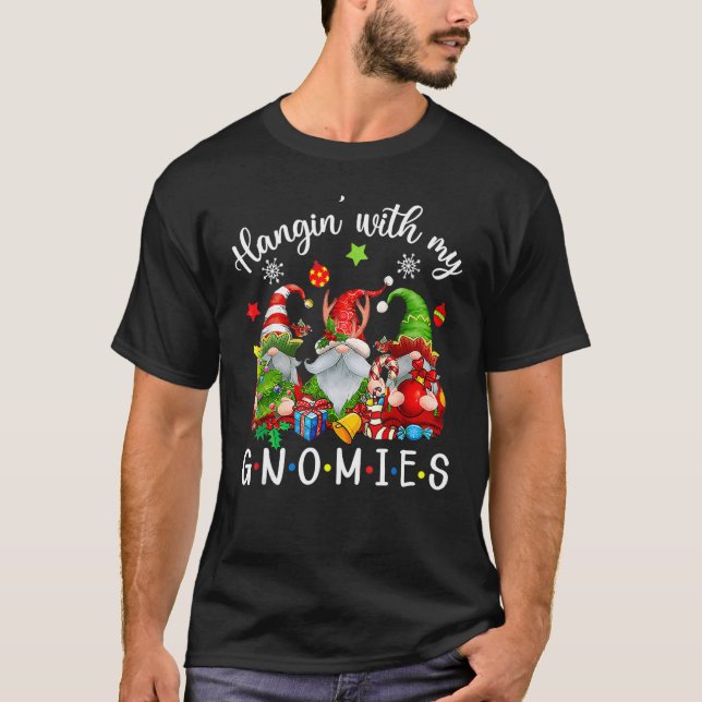 Hangin' With My Gnomies  Gnomes Merry Christmas 10 T-Shirt (Front)