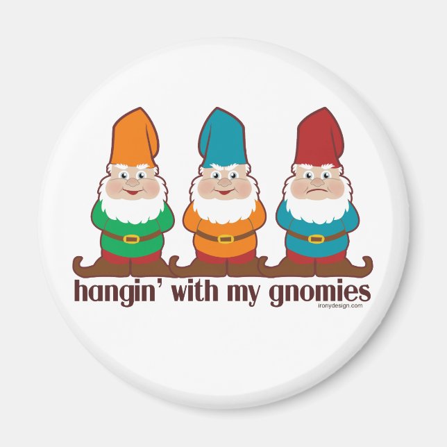 Hangin' With My Gnomies Magnet (Front)