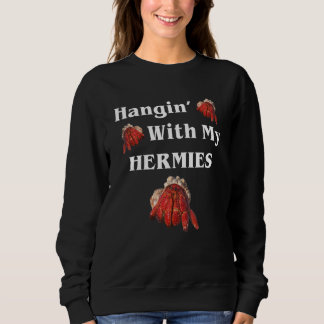 Hangin With My Hermies Hermit Crab Sweatshirt