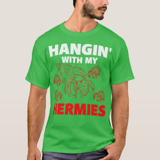Hangin With My Hermies T-Shirt